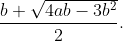 \frac{b+\sqrt{4ab-3b^2}}{2}.